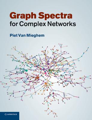 Graph Spectra for Complex Networks - Mieghem, Piet van