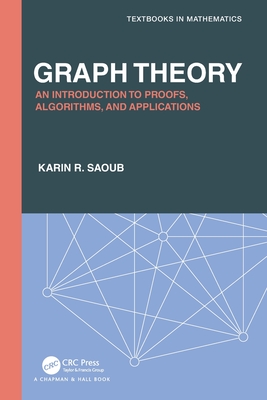 Graph Theory: An Introduction to Proofs, Algorithms, and Applications - Saoub, Karin R