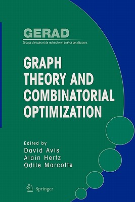 Graph Theory and Combinatorial Optimization - Avis, David (Editor), and Hertz, Alain (Editor), and Marcotte, Odile (Editor)