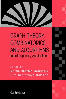 Graph Theory, Combinatorics and Algorithms: Interdisciplinary Applications - Golumbic, Martin Charles (Editor), and Hartman, Irith Ben-Arroyo (Editor)