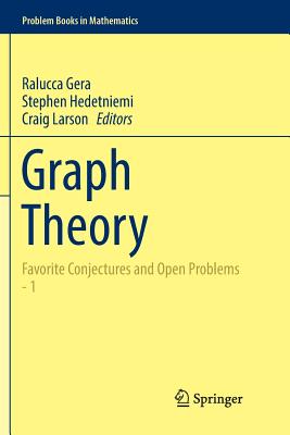 Graph Theory: Favorite Conjectures and Open Problems - 1 - Gera, Ralucca (Editor), and Hedetniemi, Stephen T (Editor), and Larson, Craig (Editor)
