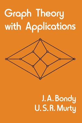 Graph Theory with Applications - Bondy, John Adrian, and Murty, U.S.R.