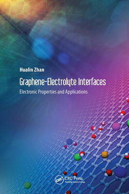Graphene-Electrolyte Interfaces: Electronic Properties and Applications - Zhan, Hualin (Editor)