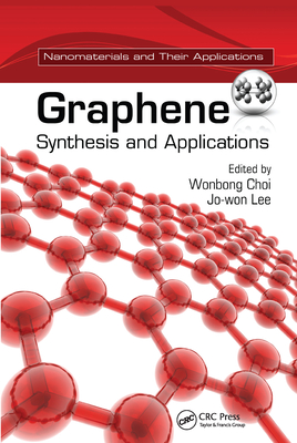 Graphene: Synthesis and Applications - Choi, Wonbong (Editor), and Lee, Jo-won (Editor)