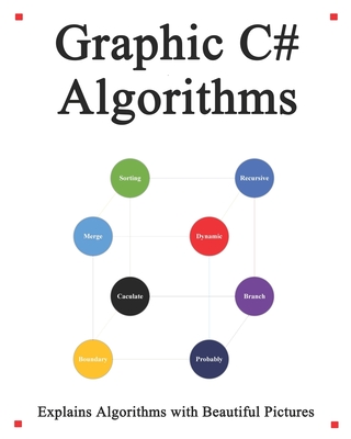 Graphic C# Algorithms: Graphically learn data structures and algorithms better than before - Hu, Yang