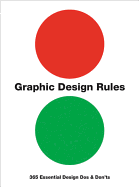 Graphic Design Rules: 365 Essential Design Dos and Don'ts