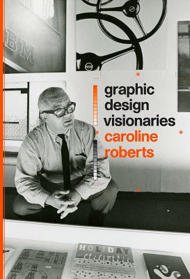 Graphic Design Visionaries - Roberts, Caroline