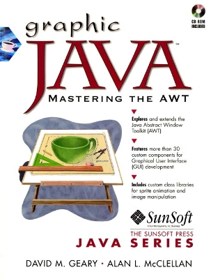 Graphic Java: Mastering the AWT, with CDROM - Geary, David, and McClellan, Alan, and McCellan, Alan L.
