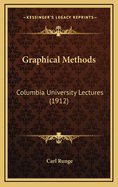 Graphical Methods: Columbia University Lectures (1912)