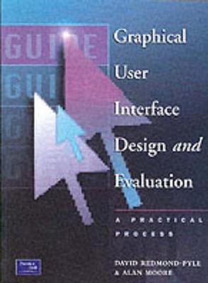 Graphical User Interface Design and Evaluation - Moore, Alan, and Redmond-Pyle, David, and Pyle, David R