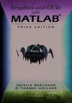 Graphics and GUIs with MATLAB - Holland, O. Thomas