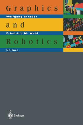 Graphics and Robotics - Stra�er, Wolfgang (Editor), and Wahl, Friedrich (Editor)