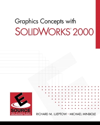 Graphics Concepts with SolidWorks�  2000 - Lueptow, Richard M., and Minbiole, Michael
