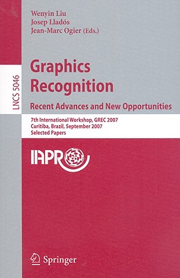 Graphics Recognition: Recent Advances and New Opportunities - Wenyin, Liu (Editor), and Llad�s, Josep (Editor), and Ogier, Jean-Marc (Editor)