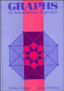 Graphs: An Introductory Approach--A First Course in Discrete Mathematics - Wilson, Robin J, and Watkins, John J