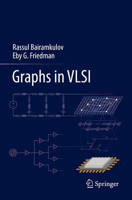 Graphs in VLSI - Bairamkulov, Rassul, and Friedman, Eby G.