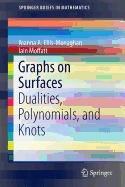 Graphs on Surfaces: Dualities, Polynomials, and Knots