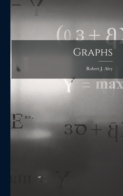 Graphs - Robert J (Robert Judson), Aley
