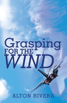 Grasping for the Wind - Rivers, Alton