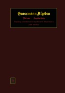 Grassmann Algebra Volume 1: Foundations: Exploring extended vector algebra with Mathematica