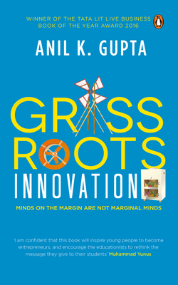 Grassroots Innovation - Gupta, Anil K.