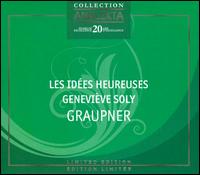 Graupner [Limited Edition] - Genevi�ve Soly (harpsichord); H�l�ne Plouffe (violin); Ingrid Schmithusen (soprano); Les Id�es heureuses; Oliver Brault (violin)