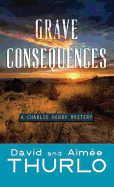 Grave Consequences: A Charlie Henry Mystery