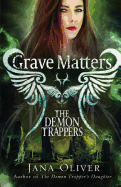Grave Matters: A Demon Trappers Novella