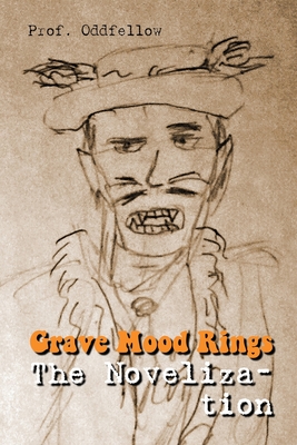 Grave Mood Rings: The Novelization - Conley, Craig, and Oddfellow, Prof