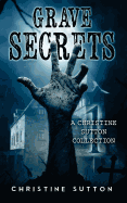 Grave Secrets: A Christine Sutton Collection