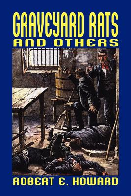 Graveyard Rats and Others - Howard, Robert E, and Herman, Paul (Editor)
