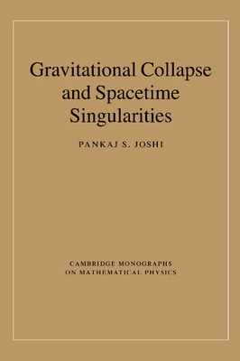 Gravitational Collapse and Spacetime Singularities - Joshi, Pankaj S.