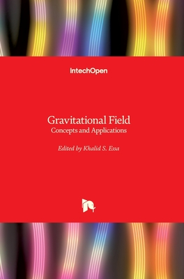 Gravitational Field: Concepts and Applications - Essa, Khalid S. (Editor)