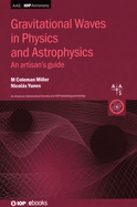 Gravitational Waves in Physics and Astrophysics: An artisan's guide
