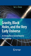 Gravity, Black Holes, and the Very Early Universe: An Introduction to General Relativity and Cosmology