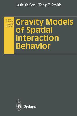 Gravity Models of Spatial Interaction Behavior - Sen, Ashish, and Smith, Tony E