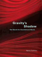 Gravity's Shadow: The Search for Gravitational Waves