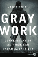 Gray Work: Confessions of an American Paramilitary Spy