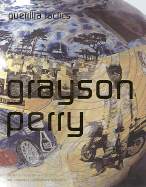 Grayson Perry Guerrilla Tactics - Perry, Grayson, and Fuchs, Rudi (Contributions by), and Boot, Marjan (Editor)