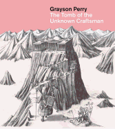 Grayson Perry: The Tomb of the Unknown Craftsman