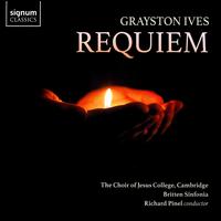 Grayston Ives: Requiem - Ronan Busfield (tenor); Jesus College Choir, Cambridge (choir, chorus); Britten Sinfonia; Richard Pinel (conductor)