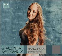 Grazyna Bacewicz: Piano Music - Joanna Sochacka (piano)