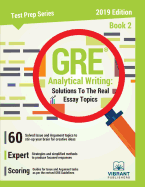 GRE Analytical Writing: Solutions to the Real Essay Topics - Book 2