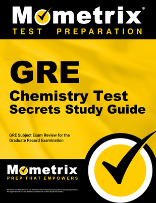 GRE Chemistry Test Secrets Study Guide: GRE Subject Exam Review for the Graduate Record Examination - Mometrix Graduate School Admissions Test Team (Editor)