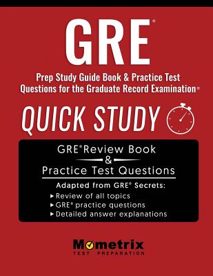 GRE Prep Study Guide: Quick Study Book & Practice Test Questions for the Graduate Record Examination - Mometrix Graduate School Admissions Test Team (Editor)