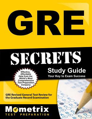 GRE Secrets Study Guide: GRE Revised General Test Review for the Graduate Record Examination - Mometrix Graduate School Admissions Test Team (Editor)