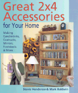 Great 2x4 Accessories for Your Home: Making Candlesticks, Coatracks, Mirrors, Footstools & More