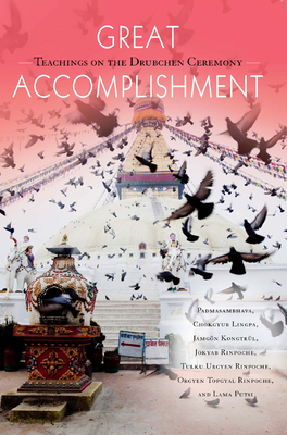 Great Accomplishment - Guru Rinpoche, Padmasambhava (Contributions by), and Rinpoche, Tulku Urgyen, and Rinpoche, Orgyen Topgyal