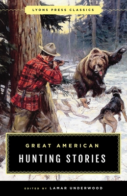 Great American Hunting Stories - Underwood, Lamar (Editor)