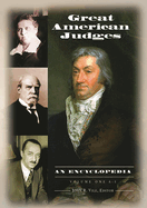 Great American Judges [2 Volumes]: An Encyclopedia [2 Volumes]